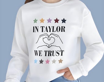 In Taylor We Trust Crewneck Sweatshirt - Swifty Fan Merch