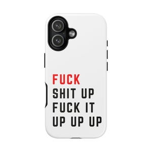 white iphone phone case with print fuck shit up fuck it up up up