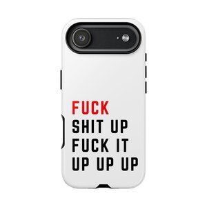 flat view of white iphone 17 tough case with print fuck shit up fuck it up up up