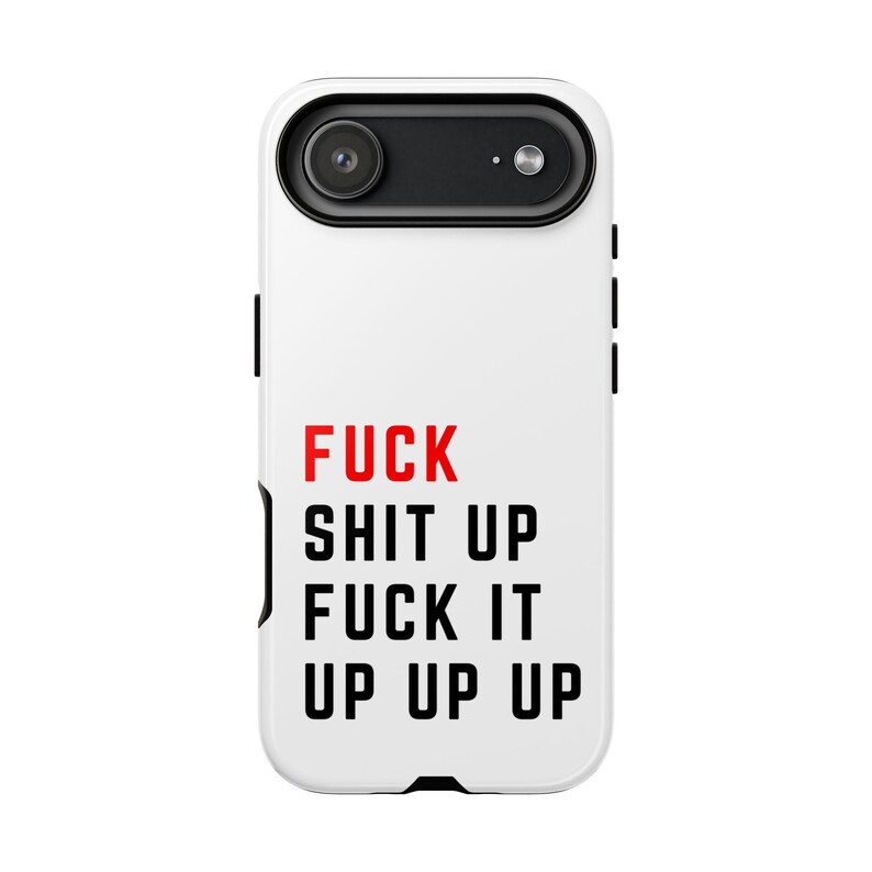 flat view of white iphone 17 tough case with print fuck shit up fuck it up up up
