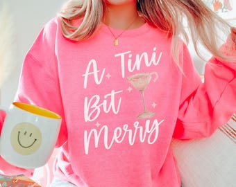 Christmas Merry Martini Sweatshirt, Xmas Tini Time Sweater, Holiday Spirit Crewneck, Dirty Martini Lover Gift, Festive Tini Bit Merrier Tee