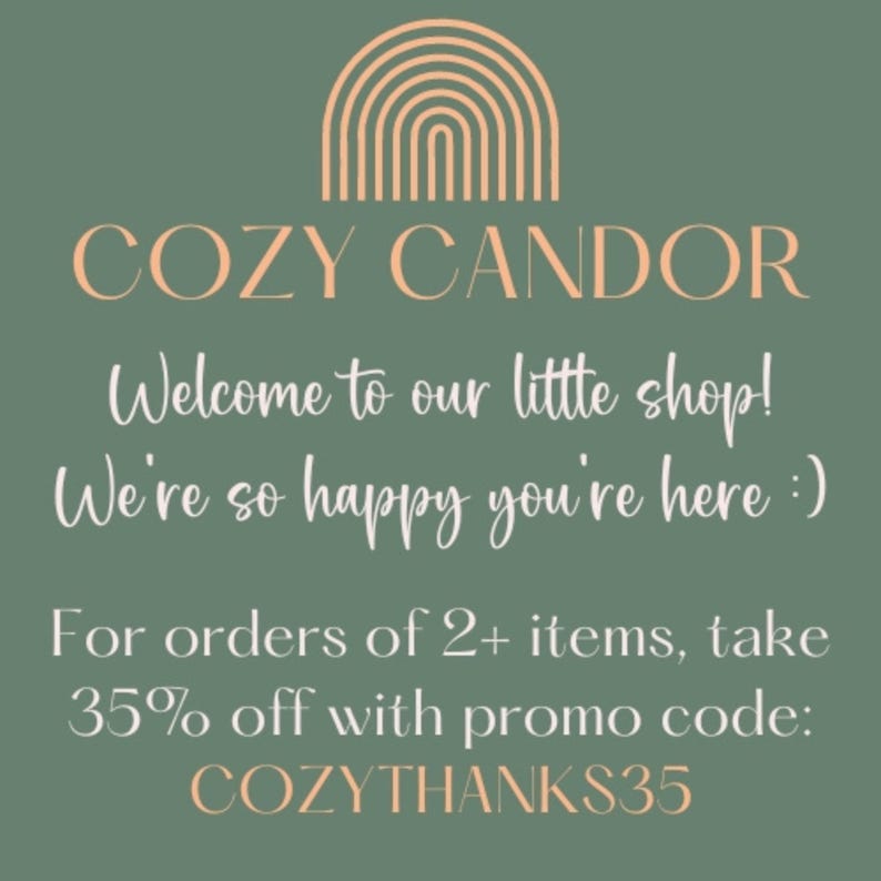 May include: A green background with a rainbow graphic and the text "COZY CANDOR" in white. The text "Welcome to our little shop! We're so happy you're here :)" is also in white. The text "For orders of 2+ items, take 35% off with promo code: COZYTHANKS35" is in white.