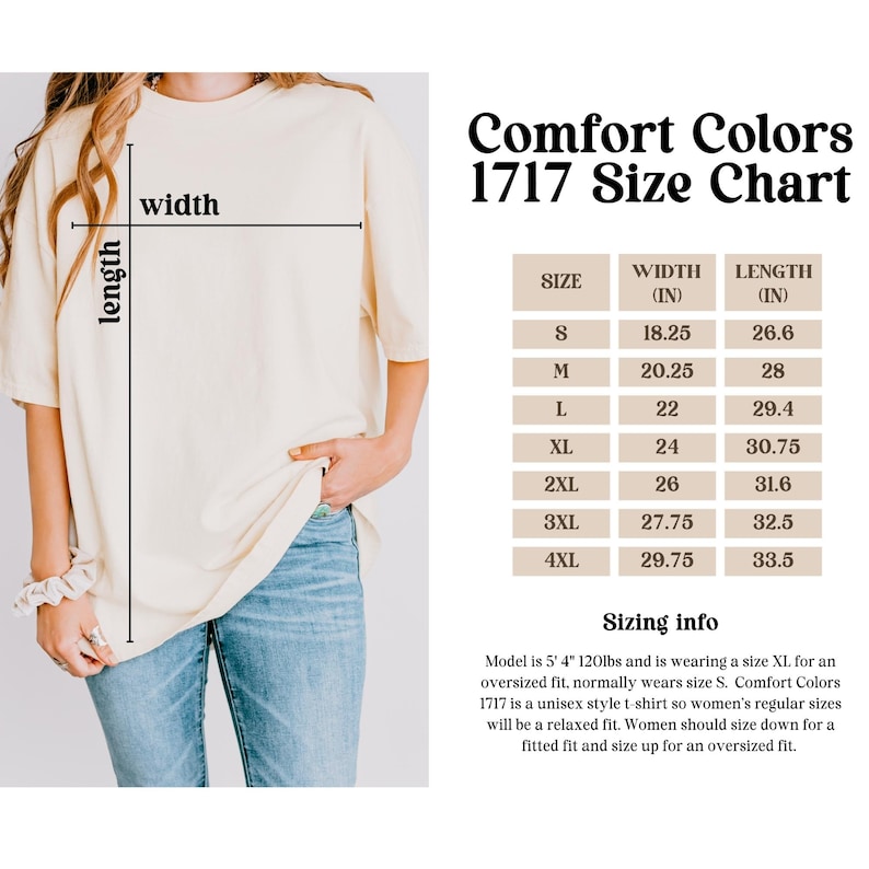 May include: A cream-colored t-shirt with a size chart for Comfort Colors 1717. The chart lists sizes S to 4XL, with corresponding width and length measurements in inches. The model is 5'4" and 120lbs, wearing an XL for an oversized fit.