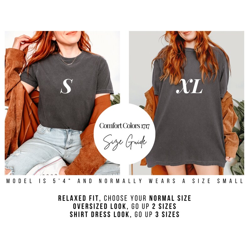 May include: Two models wearing black t-shirts with white letters. The model on the left is wearing a size "S" and the model on the right is wearing a size "XL". The text "Comfort Colors 1717 Size Guide" is in a circle on the image. The text "MODEL IS 5'4" AND NORMALLY WEARS A SIZE SMALL" is below the models. The text "RELAXED FIT, CHOOSE YOUR NORMAL SIZE OVERSIZED LOOK, GO UP 2 SIZES SHIRT DRESS LOOK, GO UP 3 SIZES" is below the text about the model.