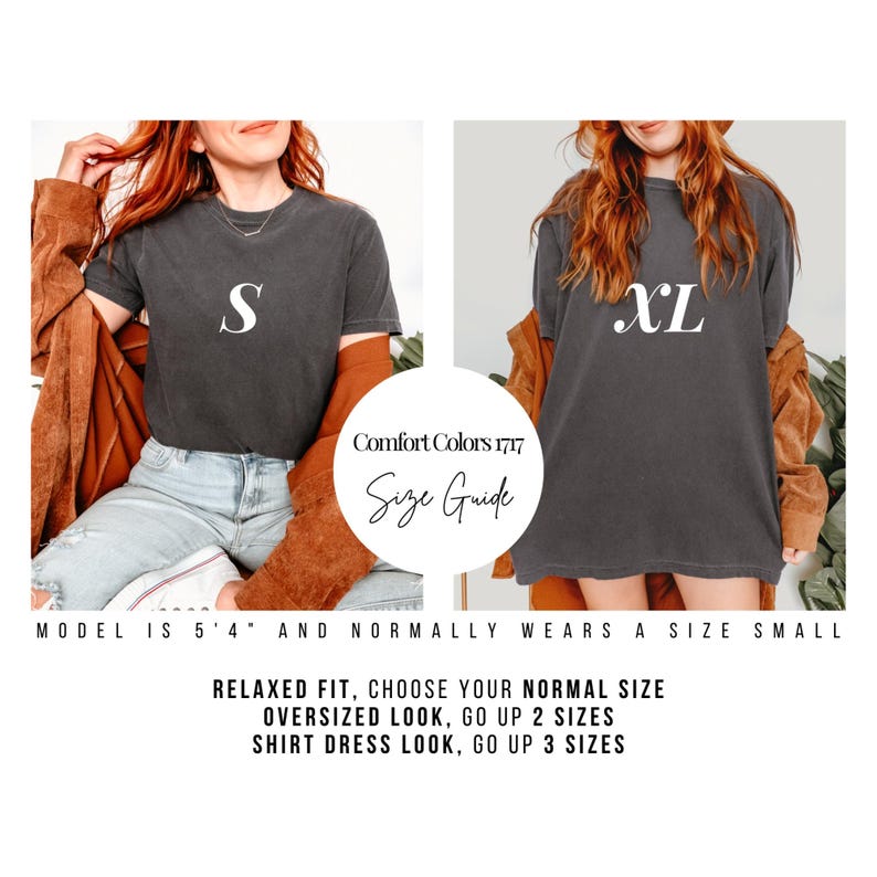 May include: Two models wearing black t-shirts with white lettering. The model on the left is wearing a size "S" and the model on the right is wearing a size "XL". The text "Comfort Colors 1717 Size Guide" is visible in the center of the image. The text "MODEL IS 5'4" AND NORMALLY WEARS A SIZE SMALL" is visible at the bottom of the image. The text "RELAXED FIT, CHOOSE YOUR NORMAL SIZE OVERSIZED LOOK, GO UP 2 SIZES SHIRT DRESS LOOK, GO UP 3 SIZES" is visible at the bottom of the image.