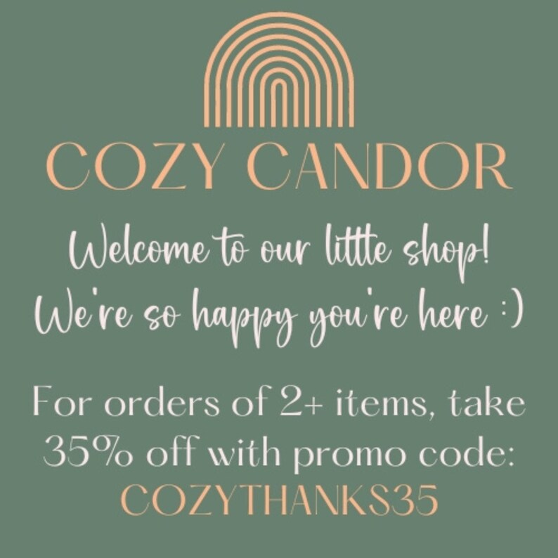 May include: A green background with a rainbow graphic and the text "COZY CANDOR" in white. The text "Welcome to our little shop! We're so happy you're here :)" is also in white. The text "For orders of 2+ items, take 35% off with promo code: COZYTHANKS35" is in white.