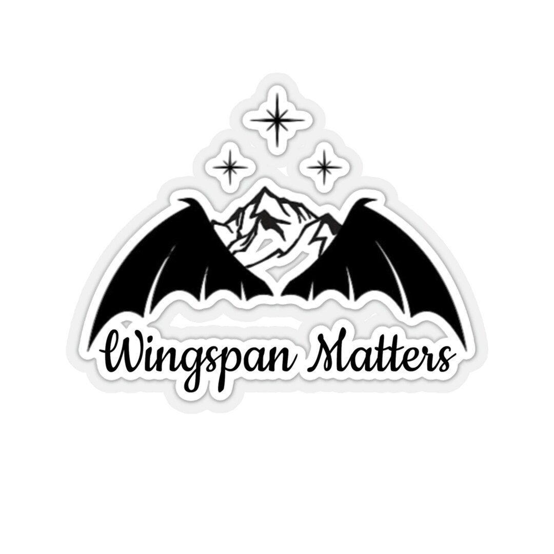 Wingspan Matters Sticker, ACOTAR Sticker, Illyrian Wings, Sarah J Maas