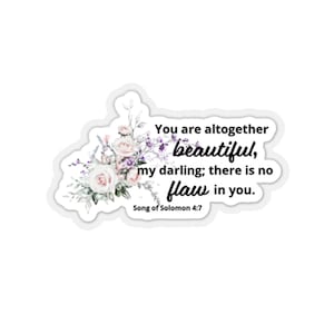 Bible Verse, Bible Verse Sticker, Song of Solomon 4:7, You are altogether beautiful my darling; there is no fault in you.