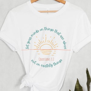 Set Your Mind On Things Above Tee Shirt, Colossians 3 Bible Verse T Shirt, Inspirational Christian Apparel, Scripture Art,Jesus Gift for Her