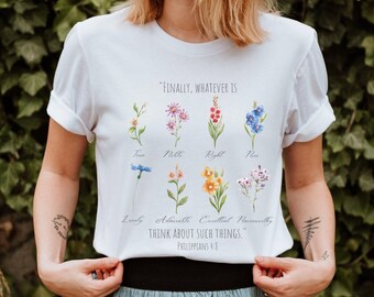 Könnte beinhalten: Weißes T-Shirt mit einem Blumendesign und dem Text "SCHLIESSLICH, WAS IMMER IST Wahr Edel Recht Rein Liebenswert Bewundernswert Ausgezeichnet Lobenswert DENKT ÜBER SOLCHE DINGE NACH." Philipper 4,8