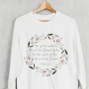 Christian Women&#39;s Floral Crewneck, The Word of the Lord Endures Sweatshirt, 1 Peter Bible Verse Shirt, Gift for Her, Scripture Clothing,