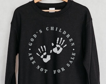 God's Children are Not for Sale Shirt, Trafficking Awareness Crewneck, Activist Pullover, Christian Sweatshirt, Save the Children, Pro Life,