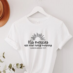 His Mercies are New Every Morning Shirt, Bible Verse Shirts, Inspirational Tee Shirt, Christian Apparel, Christians Tshirt, Scripture Art