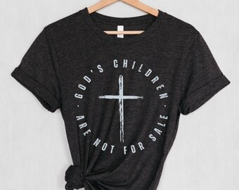 God's Children are Not for Sale T-Shirt, Trafficking Awareness Shirt, Activist Tshirt, Christian Clothing, Save the Children, Pro Life Tee,