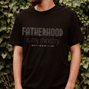 Fatherhood is My Ministry Tee Shirt, Father's Day Gift, Present for Christian Dad, Daddy T-Shirt, Raising Arrows Tshirt, Psalm 127 Tee, Black