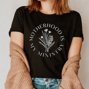 SAHM Shirt, Motherhood Is My Ministry, Tradwife Shirt, Mother&#39;s Day Gift, Stay At Home Mom Shirt, Mama Shirt, Christian Shirt, Mom Gift
