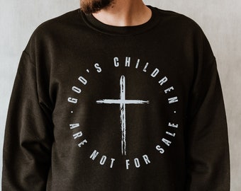 God's Children are Not for Sale Sweatshirt, Trafficking Awareness Crewneck, Activist Pullover, Christian Shirt, Save the Children, Pro Life,