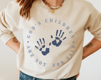 Trafficking Awareness Crewneck, God's Children are Not for Sale Shirt, Activist Pullover, Christian Sweatshirt, Save the Children, Pro Life,