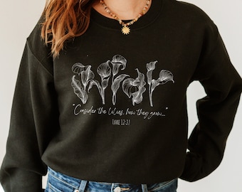 Betrachten Sie das Lilien-Sweatshirt, Matthäus 6 28 Pullover, Botanische Lilies Shirt, christliche Frauen Rundhalsausschnitt, Bibel-Vers-Pullover, Schrift