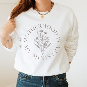 Motherhood Is My Ministry SAHM Sweatshirt, Tradwife Crewneck, Gift for Mother&#39;s Day, Women&#39;s Stay At Home Mom Shirt, Christian Mama Pullover