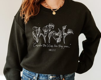 Luke 12 27 Christliches Sweatshirt, Betrachten Sie den Lilien Pullover, Botanisches Wildblumen Shirt, Rundhalsausschnitt für Frauen, Bibel-Vers-Pullover, Schrift,