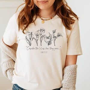 Overweeg de lelies shirt, botanische bloem shirt, bijbel vers tshirts, christelijke vrouw kleding, cadeau voor haar, Luke 12 shirts, schrift