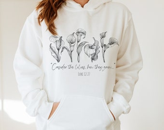 Betrachten Sie die Lilien Hoodie, Luke 12 Sweatshirt, Botanische Wildblumen Shirt, christliche Frauen Rundhalsausschnitt, Bibel Vers Pullover, Schriftkunst,