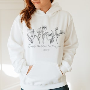 Betrachten Sie die Lilien Hoodie, Luke 12 Sweatshirt, Botanische Wildblumen Shirt, christliche Frauen Rundhalsausschnitt, Bibel Vers Pullover, Schriftkunst,