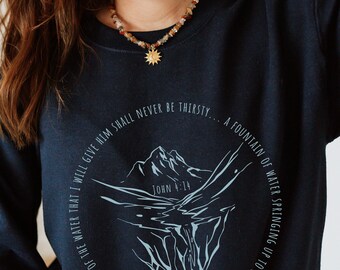 John 4:14 Living Waters Sweatshirt, Christian Crewneck, Jesus Bible Verse Shirt, Women's Clothing, Gift for Her, Fountain Faith Scripture,