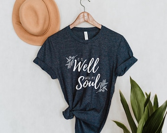 It is Well With My Soul, Hymn Shirt, Christian T-Shirt, Faith Based Shirt, Religious Shirt, It Is Well With My Soul Shirt,