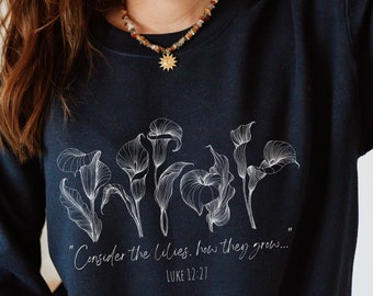 Betrachten Sie das Lilien-Sweatshirt, botanische christliche Shirt, Blumen-Crewneck, Glaube-Pullover, Luke 12 27 Vers, Damenbekleidung, Geschenk für sie,