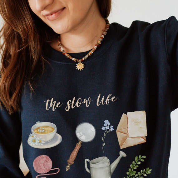 The Slow Life Aesthetic Sweatshirt, Intentional Living Crewneck, Homestead Mom Pullover, Gift for Nature Lover, Comfy Cottagecore Shirt,