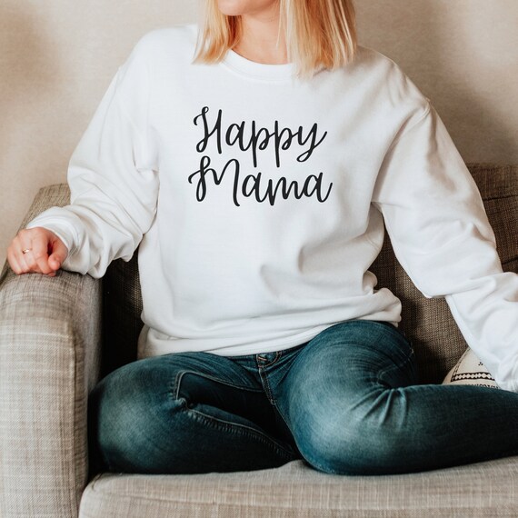 Happy Mama Sweatshirt Happy Mama Mother s Day Sweatshirt Cute Mom Sweatshirt Gift for Mom Mother s Day Sweatshirt Mothers Day Gift Etsy Canada