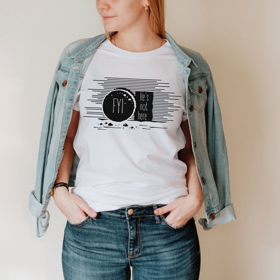 FYI He's Not Here Shirt, The Tomb Was Empty, He Is Risen Tee, Bible Verse Art, Religious Easter Shirts for Women, Christian Apparel, T-shirt