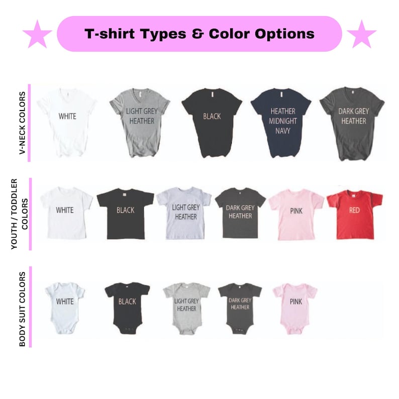May include: A chart showing different t-shirt types and color options. The chart includes V-neck, youth/toddler, and body suit options. The colors include white, black, light grey heather, dark grey heather, pink, and red.