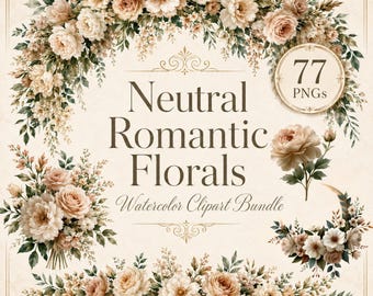 Puede incluir: Una colección digital de ilustraciones florales en acuarela con rosas y follaje en tonos beige, crema y verde suave. El texto dice Neutral Romantic Florals Watercolor Clipart Bundle y 77 PNGs. El diseño incluye una gran corona floral, un ramo, un arreglo en forma de media luna y tallos de flores individuales.