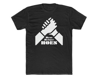 Bros before Hoes, Bros shirt, Dark Humor, Brother Love, Bros Friends, Unisex Shirt