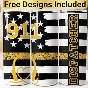 May include: Three stainless steel tumblers with different designs. The first tumbler features a black and white American flag with gold stars and the number 911. The second tumbler has a black and white striped design with a gold stripe and leopard print. The third tumbler has a black and white striped design with the word "DISPATCHER" in gold letters.