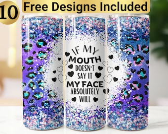 If My Mouth Doesn't Say Sassy Tumbler Design, Tumbler Wrap PNG, 20 oz Skinny Tumbler Design, Sassy Tumbler Wrap, Sarcastic Tumbler Wrap,