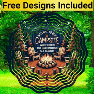 May include: A colorful wind spinner with a campfire scene and the text "Welcome to our Campsite Where friends and marshmallows get toasted".