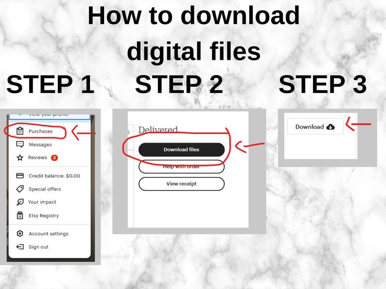 May include: A guide on how to download digital files, with the steps outlined in three panels. Step 1 shows the "Purchases" section. Step 2 highlights the "Download files" button. Step 3 shows the "Download" icon.