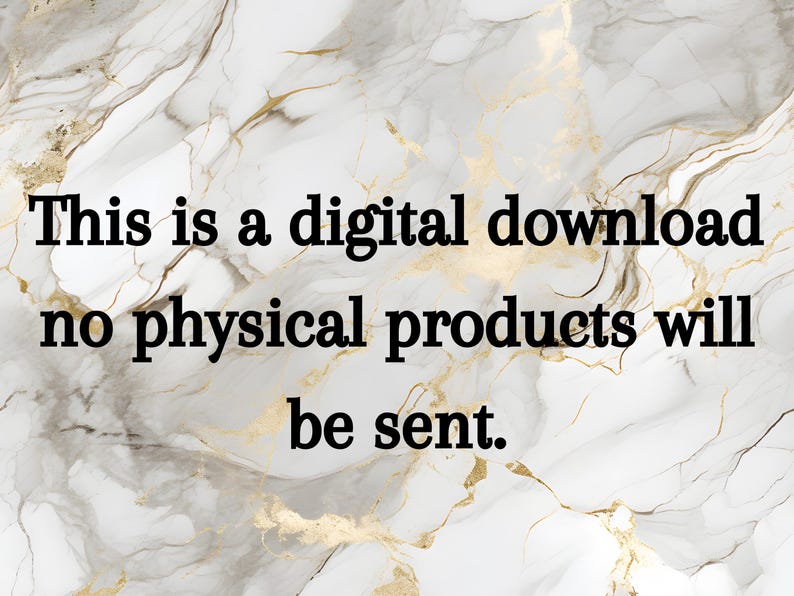 May include: Image with a marble-like background in white, gray, and gold tones. Text in black reads: "This is a digital download, no physical products will be sent."