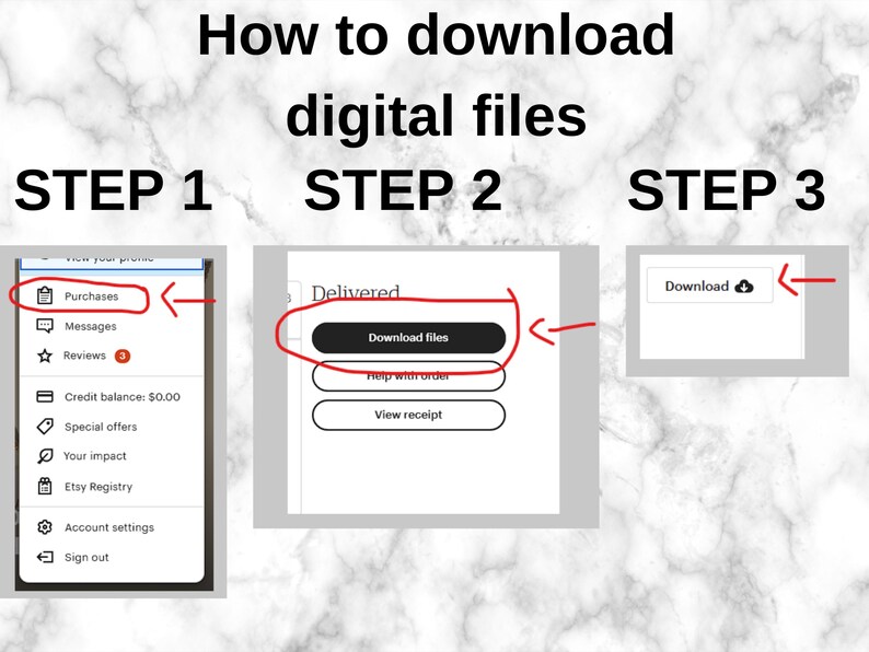 May include: An instructional graphic titled How to download digital files with three steps. Step 1 shows a Purchases menu option circled in red. Step 2 shows a Download files button circled in red. Step 3 shows a Download button with a cloud icon.