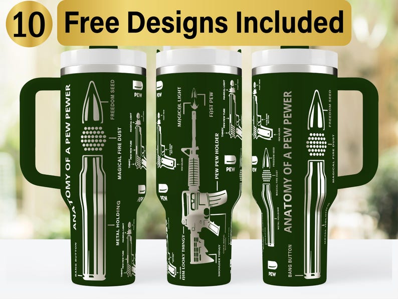 May include: A green stainless steel tumbler with a white design depicting the anatomy of a gun. The design includes text such as "Anatomy of a Pew Pew", "Freedom Seed", "Magical Fire Dust", "Pew Pew Holder", and "Bang Button".