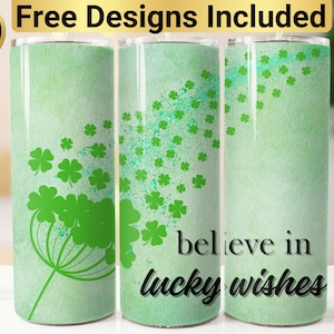 St. Patrick&#39;s Day Tumbler Design, Tumbler Wrap PNG, 20 oz Skinny Tumbler Design, Believe In Lucky Wishes  Tumbler, St. Patrick&#39;s Day Tumbler