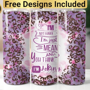 Funny Sassy Tumbler Design, Tumbler Wrap PNG, 20 oz Skinny Tumbler Design, Tapered and Straight, Instant Digital Download PNG, Funny Tumbler