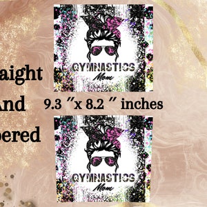 May include: A black and white digital design with a glittery background. The design features a woman's face with a messy bun, sunglasses, and a pink bow. The text "Gymnastics Mom" is written in white letters. The design is 9.3 inches by 8.2 inches.