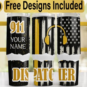 May include: Three insulated tumblers with yellow handles. The tumblers feature designs with black and white stripes, the American flag, and the text "911 YOUR NAME DISPATCHER". The text "10 Free Designs Included" is at the top.