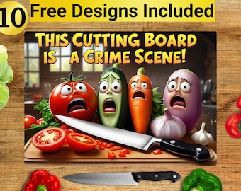 May include: A humorous cutting board with cartoon vegetables and a knife, with the text "THIS CUTTING BOARD IS A CRIME SCENE!". Includes the text "10 Free Designs Included".