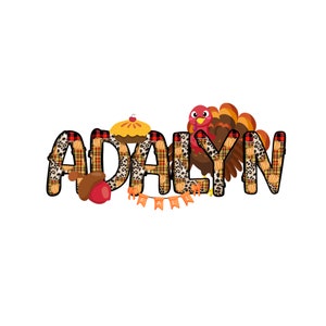 May include: The name "ADALYN" is spelled out in colorful letters with a Thanksgiving theme. The letters are decorated with plaid, leopard print, and fall-themed images like pumpkins, acorns, and a pie. A cartoon turkey is featured in the center of the design.